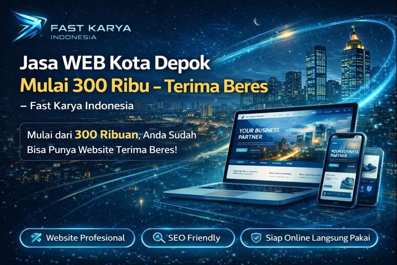 Jasa WEB Kota Depok Mulai 300 Ribu – Terima Beres | Fast Karya Indonesia